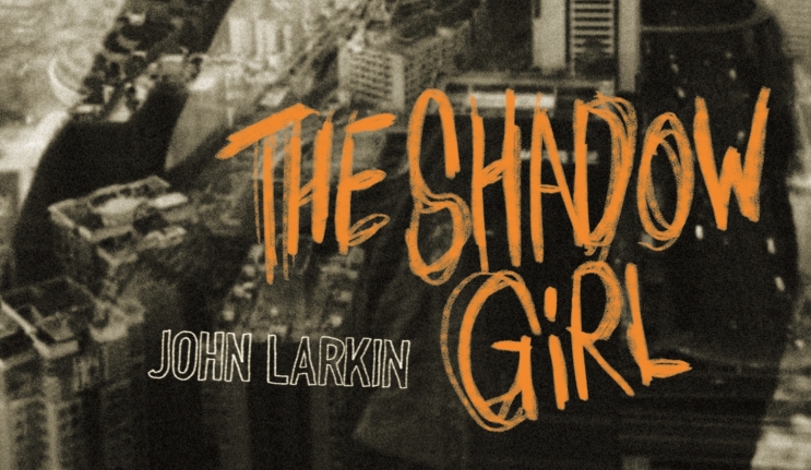 In Print – The Shadow Girl by alumnus John Larkin