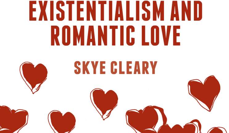 Existentialiam and Romantic Love. By Skye Cleary